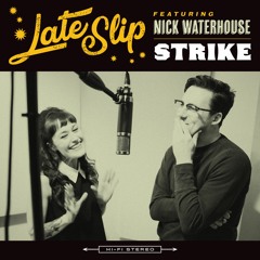 Late Slip - Strike (feat. Nick Waterhouse)