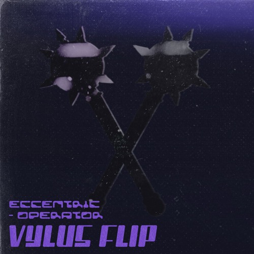 eccentric - operator (VYLUS flip) [FREE DL]