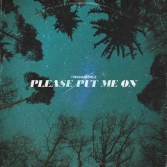 Please Put Me On (Prod. DC BEAT$ & RRAREBEAR)