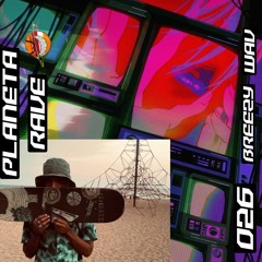Planeta Rave Radio Show 026 Breezy Wav