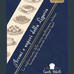 Read ebook [PDF] 📖 Aromi e sapori della Liguria: Le migliori ricette della cucina mediterranea ita