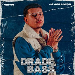 VICTIN - Já Agradeço ( Drade Bass Bootleg Remix )