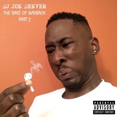 DJ Jon Denver - The Dayz Of Wayback Part 2
