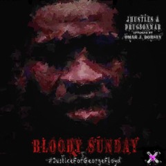 Bloody Sunday #JusticeForGeorgeFloyd (NEW MIX)