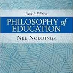 [GET] [PDF EBOOK EPUB KINDLE] Philosophy of Education by Nel Noddings 📙