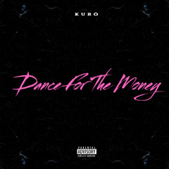 Kuró - Dance For The Money