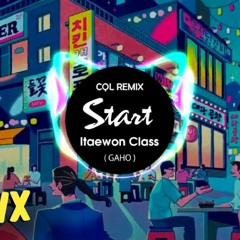 ( C.Q.L Remix ) START (시작) - GAHO | Itaewon Class | Nhạc Tik Tok Remix Gây Nghiện 2020