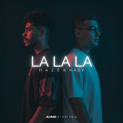 H.A.Z.E, HADY - La La La