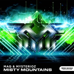 MAQ & Mysterioz - Misty Mountains (Original Mix) [Buy=Free Download]