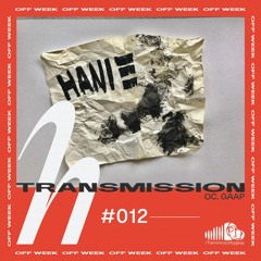 Hanie - #012 "OFF WEEK" Transmission by Gaap