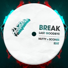 Break - Last Goodbye [Nutty & Scones Edit]