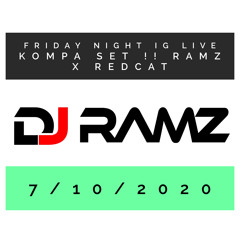 FRIDAY 7/10/2020 DJ RAMZ X DJ REDCAT KOMPA SET LIVE ON IG