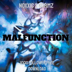 NOXXIC x KORMZ - MALFUNCTION (1K FREE DOWNLOAD)