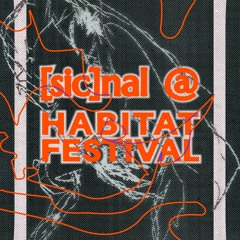 20250720 // [sic]nal - HABITAT w/ freesi