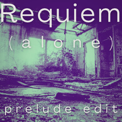 Requiem (Alone) [Prelude Edit]
