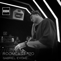 ROOMCAST #20- GABRIEL EVOKE