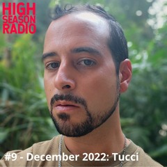 High Season Radio #9 - December 2022 - Tucci