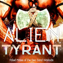 [VIEW] EBOOK 🗃️ Alien Tyrant: A SciFi Alien Romance (Fated Mates of the Sea Sand War