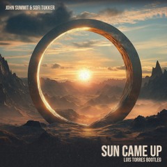 Sun Came Up (Luis Torres Bootleg) *FREE DOWNLOAD*