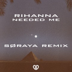Rihanna - Needed Me (SØRAYA Remix) [DropUnited Exclusive]