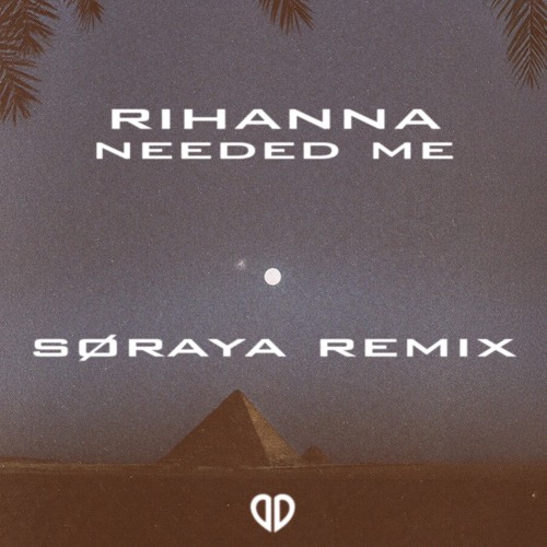 Rihanna - Needed Me (SØRAYA Remix) [DropUnited Exclusive]