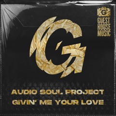 Audio Soul Project - Givin' Me Your Love