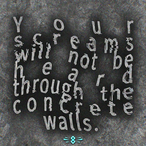 Clawrez - Your screams will not be heard through the concrete walls.