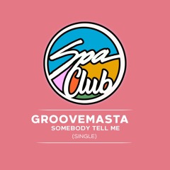 [SPC072] GROOVEMASTA - Somebody Tell Me