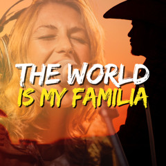 The World Is My Familia