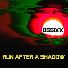 Run after a shadow
