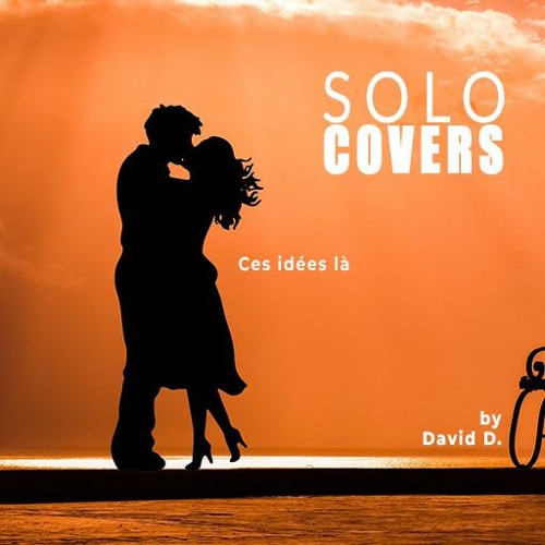 Stream Ces idées là (Cover) by David D. | Listen online for free on