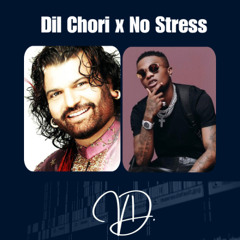 Dil Chori Sada Hogaya x No Stress