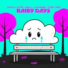 Rainy Days - Deso Latee, Max + Johann & Toby DEE