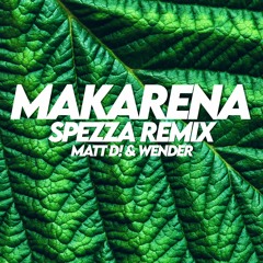 Makarena (Spezza Remix)Matt d! & Wender