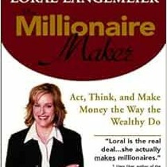 View [EBOOK EPUB KINDLE PDF] The Millionaire Maker: Act, Think, and Make Money the Way the Wealthy D