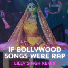 If Bollywood Songs Were Rap (Lilly Singh) - TSOP Mix