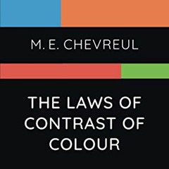 View [EBOOK EPUB KINDLE PDF] The Laws of Contrast of Colour by  Michel Eugène Chevreul &  John Span