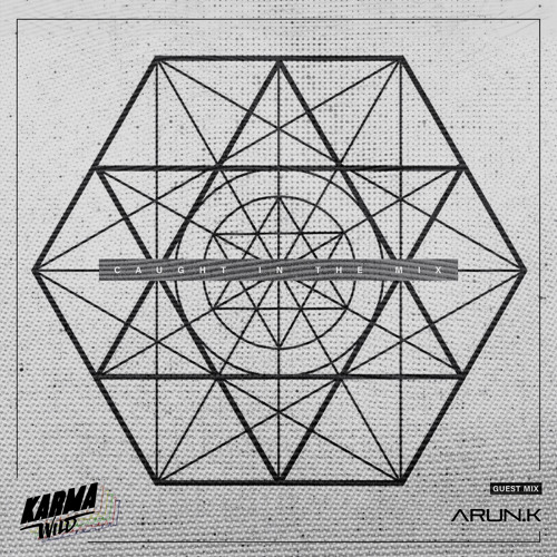 CAUGHT IN THE MIX - 93 (GUEST MIX BY ARUN.K)