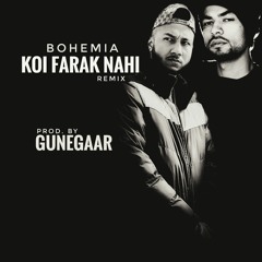 BOHEMIA - KOI FARAK NHI(Remix) - (PROD. BY GUNEGAAR)