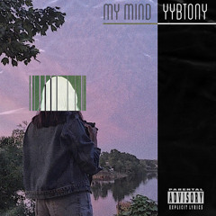 @ybbtony - My Mind (Prod Valious)