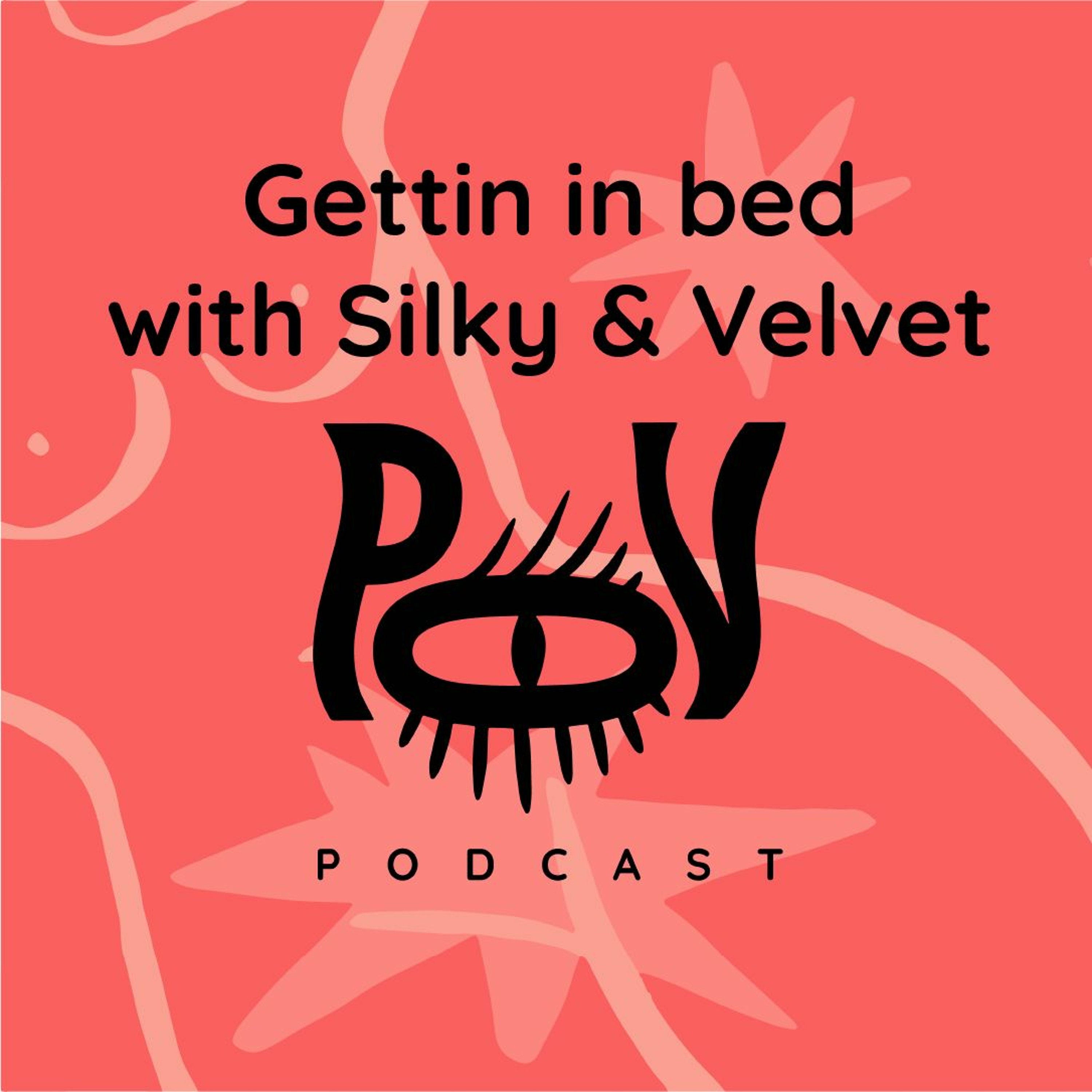 POV by Lustery - Getting In bed with Silky &amp; Velvet