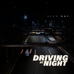 Alex Ray - Driving at night