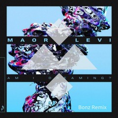 Maor Levi - Am I Dreaming? (Bonz Remix)