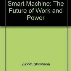 READ [PDF EBOOK EPUB KINDLE] In the Age of the Smart Machine: The Future of Work and