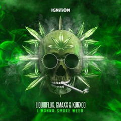 LiquidFlux & GMAXX & Kurxco - I Wanna Smoke Weed