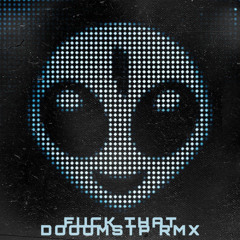 Skrillex - Fuck That (Dooomstp RMX) *FREE DOWNLOAD*