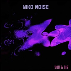 Niko Noise You & Me (Radio mix)
