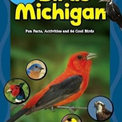 book[READ] The Kids' Guide to Birds of Michigan: Fun Facts, Activities and 86 Co