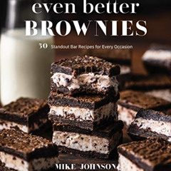 free EBOOK 🖋️ Even Better Brownies: 50 Standout Bar Recipes for Every Occasion by  M