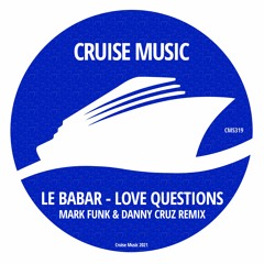 Le Babar - Love Questions (Mark Funk & Danny Cruz Radio Remix) [CMS319]